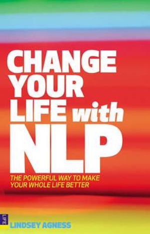 Change Your Life with Nlp: The Powerful Way to Make Your Whole Life Better image number 0