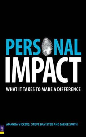 Personal Impact: What It Takes to Make a Difference. Amanda Vickers, Steve Bavister and Jackie Smith image number 0