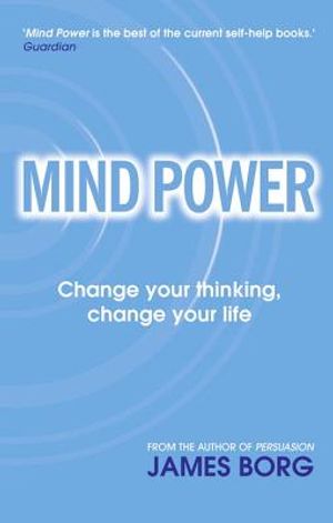 Mind Power: Change Your Thinking, Change Your Life. James Borg image number 0