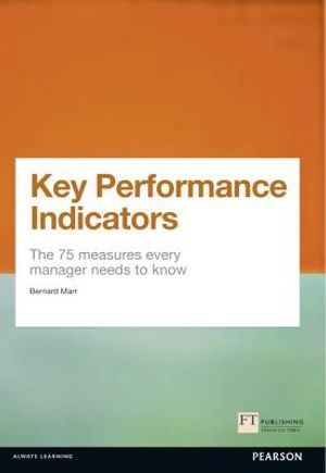 Key Performance Indicators (Kpi): The 75 Measures Every Manager Needs to Know image number 0