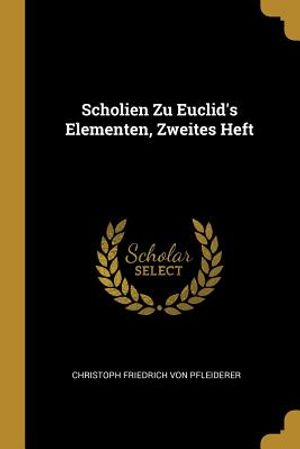 Scholien Zu Euclid's Elementen, Zweites Heft image number 0