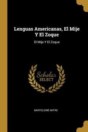 Lenguas Americanas, El Mije Y El Zoque: El Mije Y El Zoque image number 0