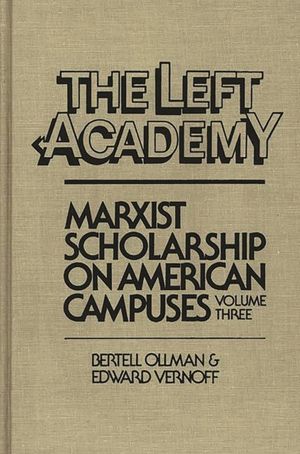 The Left Aademy: Marxist Scholarship on American Campuses, Volume Three image number 0