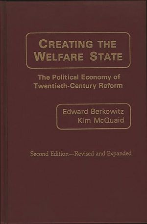Creating the Welfare State: The Political Economy of Twentieth-Century Reform; Second Edition--Revised and Expanded (REV and Expanded) image number 0