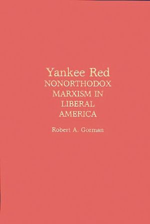 Yankee Red: Nonorthodox Marxism in Liberal America image number 0