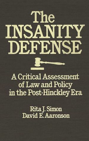 The Insanity Defense: A Critical Assessment of Law and Policy in the Post-Hinckley Era image number 0