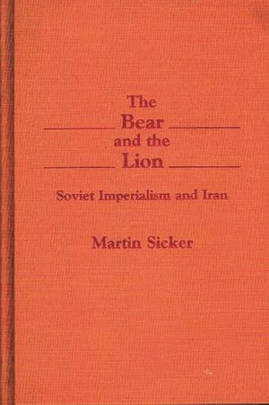 The Bear and the Lion: Soviet Imperialism and Iran image number 0