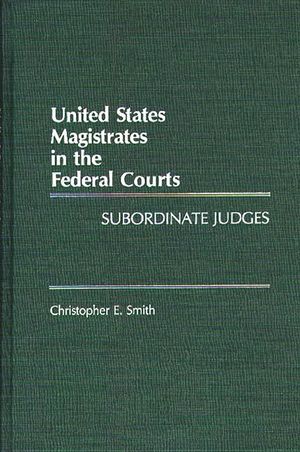 United States Magistrates in the Federal Courts: Subordinate Judges image number 0