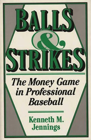 Balls and Strikes: The Money Game in Professional Baseball image number 0