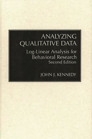 Analyzing Qualitative Data: Log-Linear Analysis for Behavioral Research: Second Edition image number 0