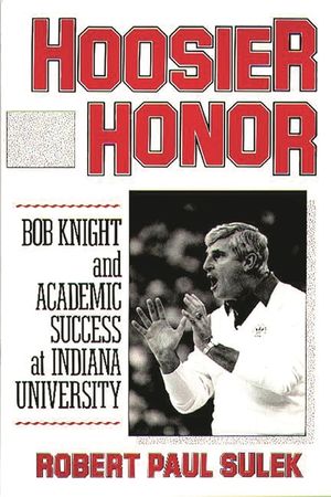 Hoosier Honor: Bob Knight and Academic Success at Indiana University image number 0