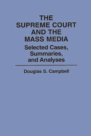 The Supreme Court and the Mass Media: Selected Cases, Summaries, and Analyses image number 0