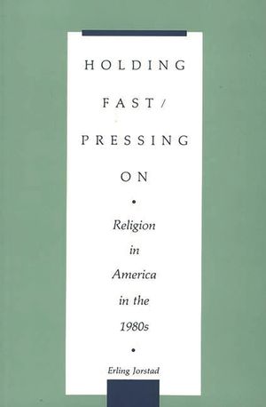 Holding Fast/Pressing on: Religion in America in the 1980s image number 0