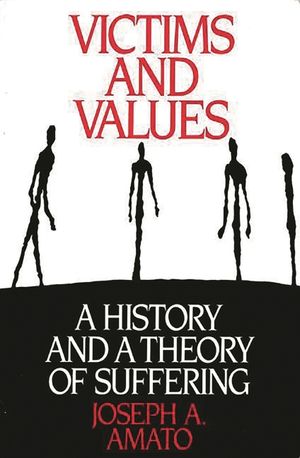 Victims and Values: A History and a Theory of Suffering image number 0