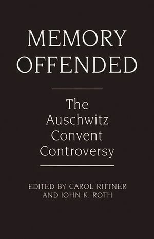 Memory Offended: The Auschwitz Convent Controversy image number 0