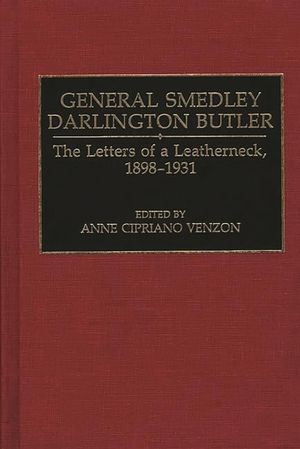 General Smedley Darlington Butler: The Letters of a Leatherneck, 1898-1931 image number 0