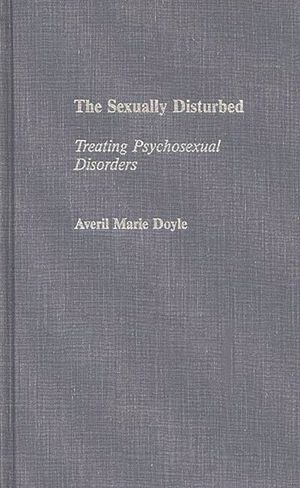 The Sexually Disturbed: Treating Psychosexual Disorders image number 0