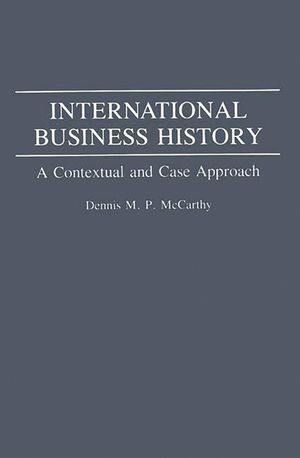 International Business History: A Contextual and Case Approach image number 0