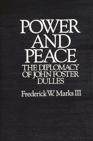 Power and Peace: The Diplomacy of John Foster Dulles image number 0