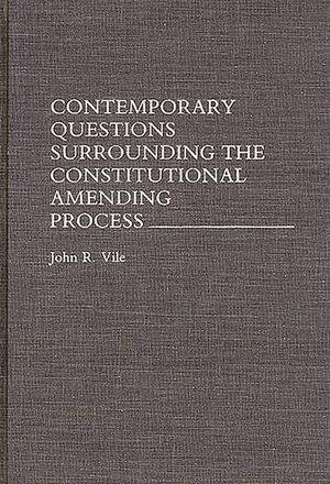 Contemporary Questions Surrounding the Constitutional Amending Process image number 0