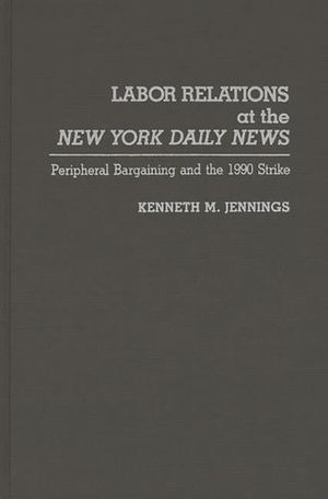 Labor Relations at the New York Daily News: Peripheral Bargaining and the 1990 Strike image number 0