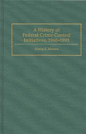 A History of Federal Crime Control Initiatives, 1960-1993 image number 0