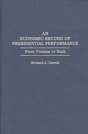 An Economic Record of Presidential Performance: From Truman to Bush image number 0
