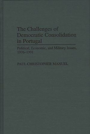 The Challenges of Democratic Consolidation in Portugal: Political, Economic, and Military Issues, 1976-1991 image number 0