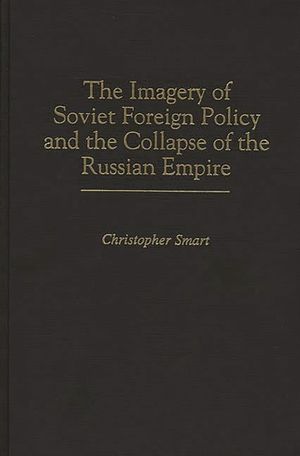 The Imagery of Soviet Foreign Policy and the Collapse of the Russian Empire image number 0