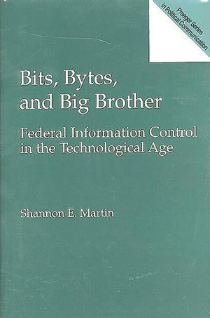 Bits, Bytes, and Big Brother: Federal Information Control in the Technological Age image number 0