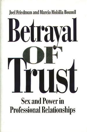 Betrayal of Trust: Sex and Power in Professional Relationships image number 0