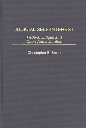 Judicial Self-Interest: Federal Judges and Court Administration image number 0