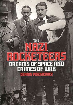 The Nazi Rocketeers: Dreams of Space and Crimes of War image number 0