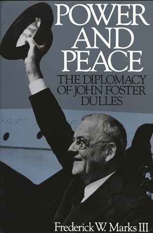 Power and Peace: The Diplomacy of John Foster Dulles image number 0