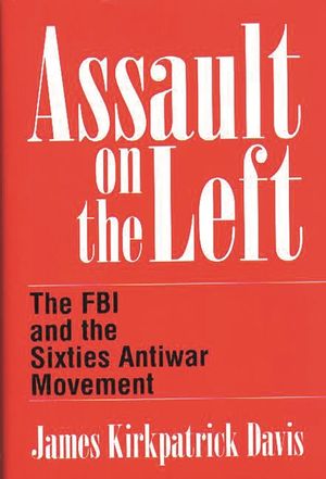 Assault on the Left: The FBI and the Sixties Antiwar Movement image number 0