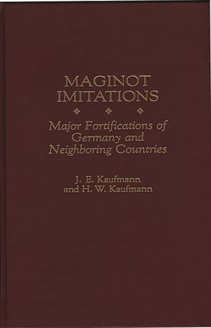 Maginot Imitations: Major Fortifications of Germany and Neighboring Countries image number 0