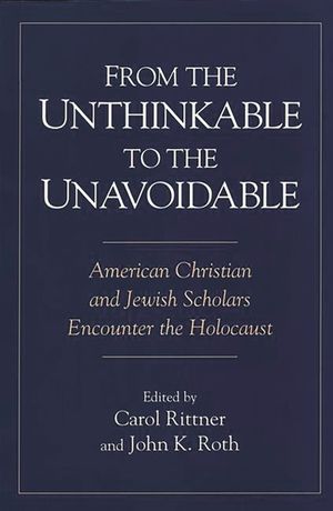 From the Unthinkable to the Unavoidable: American Christian and Jewish Scholars Encounter the Holocaust image number 0