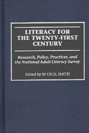 Literacy for the Twenty-First Century: Research, Policy, Practices, and the National Adult Literacy Survey image number 0