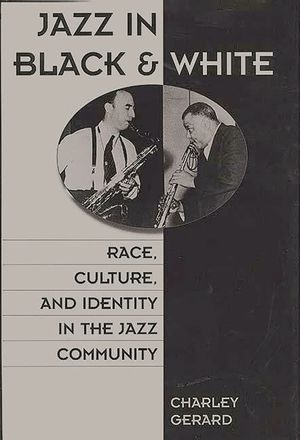 Jazz in Black and White: Race, Culture, and Identity in the Jazz Community image number 0