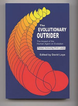 The Evolutionary Outrider: The Impact of the Human Agent on Evolution, Essays Honouring Ervin Laszlo image number 0