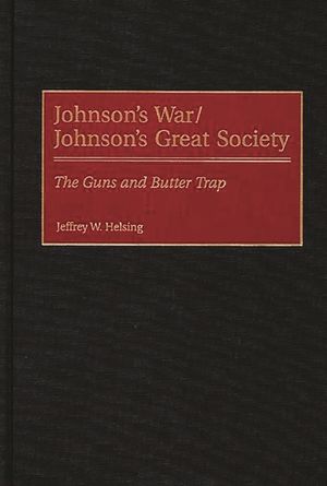 Johnson's War/Johnson's Great Society: The Guns and Butter Trap image number 0