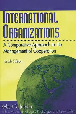 International Organizations: A Comparative Approach to the Management of Cooperation Degreesl Fourth Edition image number 0