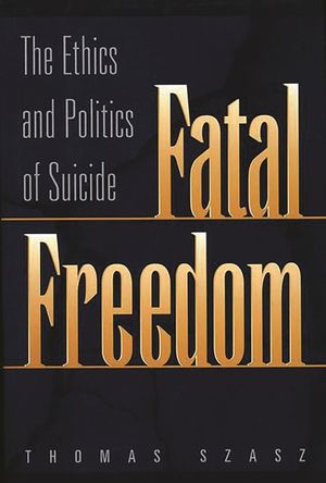 Fatal Freedom: The Ethics and Politics of Suicide image number 0