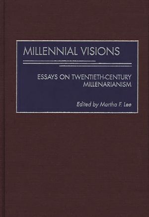 Millennial Visions: Essays on Twentieth-Century Millenarianism image number 0