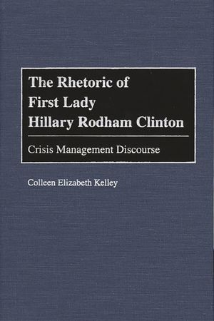 The Rhetoric of First Lady Hillary Rodham Clinton: Crisis Management Discourse image number 0