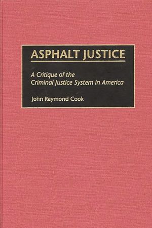 Asphalt Justice: A Critique of the Criminal Justice System in America image number 0