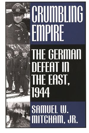 Crumbling Empire: The German Defeat in the East, 1944 image number 0