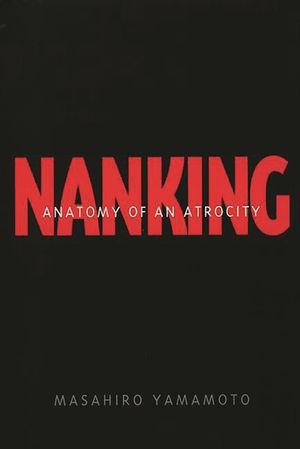 Nanking: Anatomy of an Atrocity image number 0