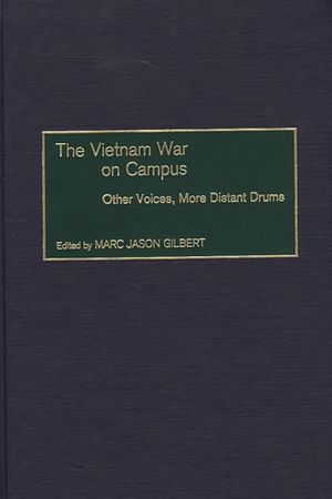 The Vietnam War on Campus: Other Voices, More Distant Drums image number 0