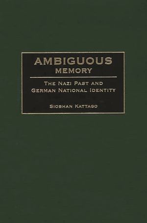 Ambiguous Memory: The Nazi Past and German National Identity image number 0